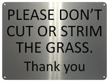 UV097 PLEASE DON'T CUT OR STRIM THE GRASS Metal Aluminium Plaque Sign A4 Size