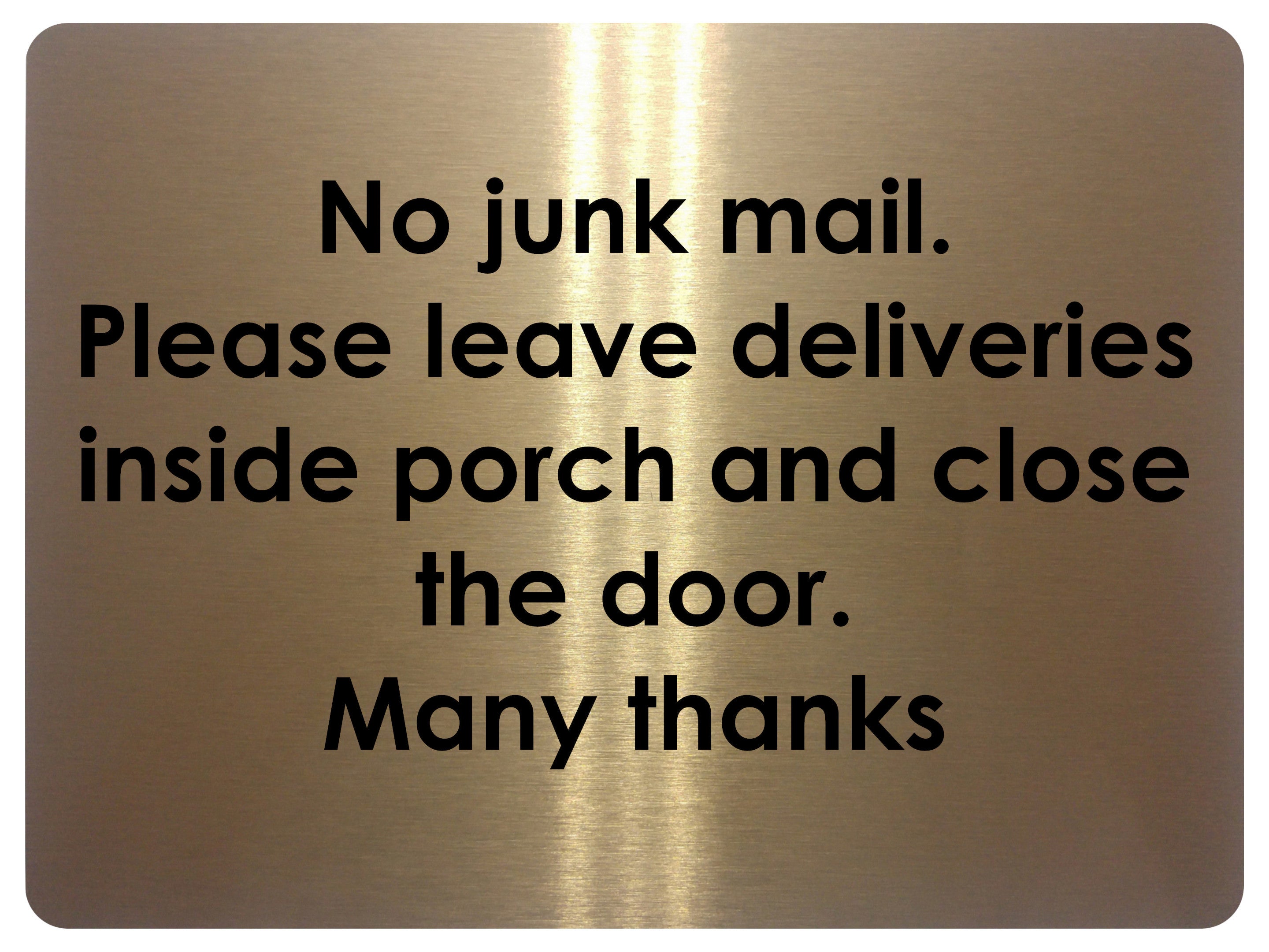 2360 No Junk Mail. Leave Deliveries Inside Porch Metal Aluminium Plaque Sign