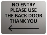 2425 NO ENTRY Please Use The Back Door Arrow Left Metal Aluminium Plaque Sign