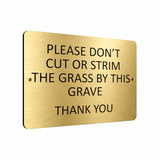 B030 DON'T CUT OR STRIM THE GRASS BY THIS GRAVE Aluminium Composite Plaque Sign