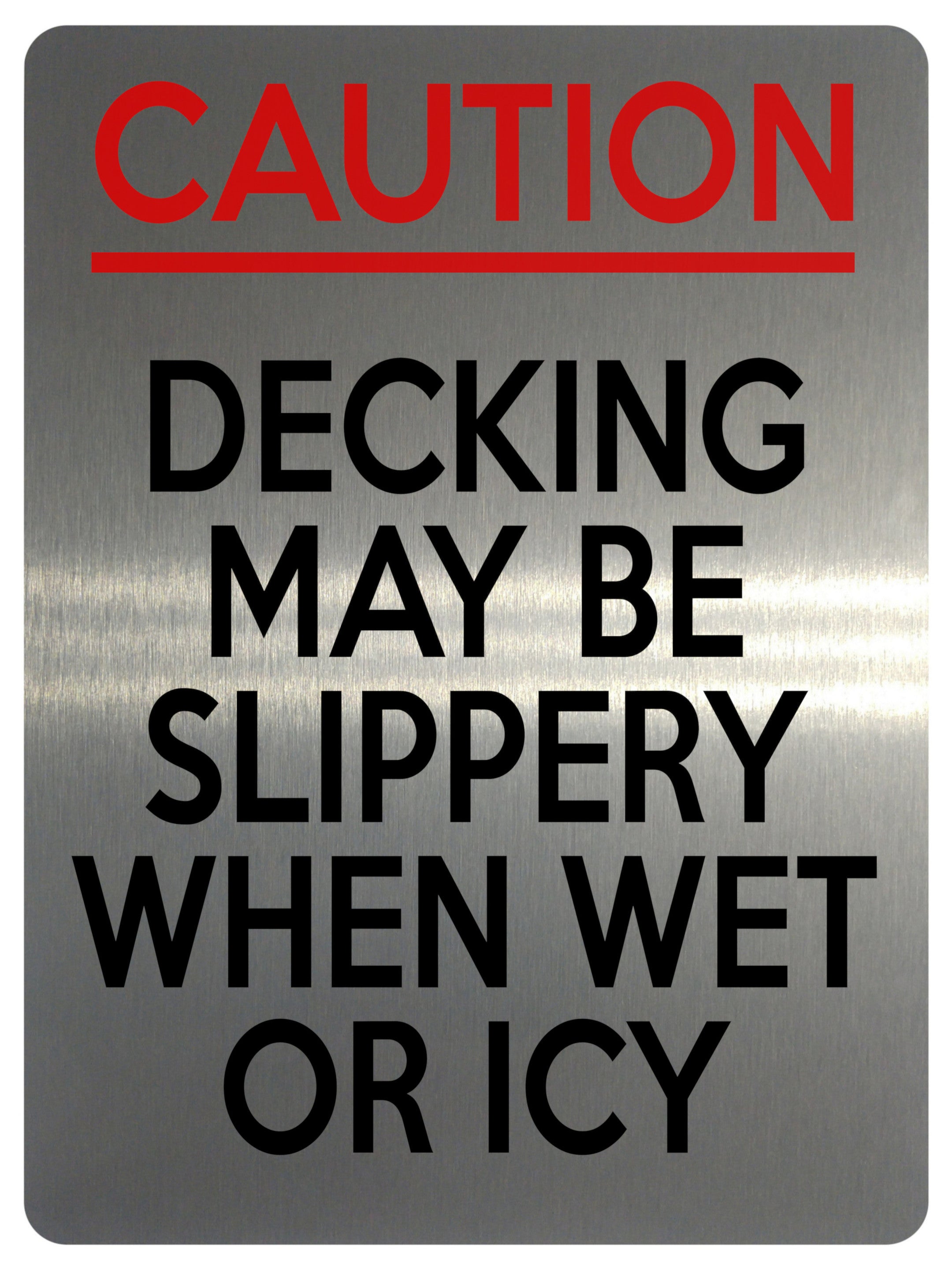 2207 CAUTION Decking May Be Slippery When Wet Or Icy Metal Aluminium Plaque Sign