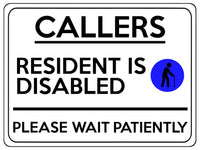 2325 CALLERS Resident Is Disabled Please be Patient Metal Aluminium Plaque Sign