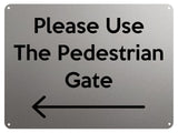 2365 Please Use The Pedestrian Gate Arrow Left Metal Door Aluminium Plaque Sign