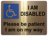 UV053 I AM DISABLED Please be patient Safety Metal Aluminium Plaque Sign Door