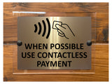 A210 WHEN POSSIBLE USE CONTACTLESS PAYMENT ACRYLIC Aluminium Plaque Sign Shop Restaurant