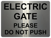 UV159 ELECTRIC GATE PLEASE DO NOT PUSH Metal Aluminium Plaque Sign House A4 Size