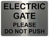 UV159 ELECTRIC GATE PLEASE DO NOT PUSH Metal Aluminium Plaque Sign House A4 Size