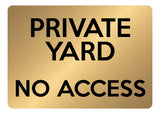 A5.34 PRIVATE YARD NO ACCESS Aluminium Metal Plaque Sign Door Gate Fence