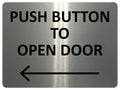 2418 Push Button To Open Door  Arrow Direction Left Metal Aluminium Plaque Sign