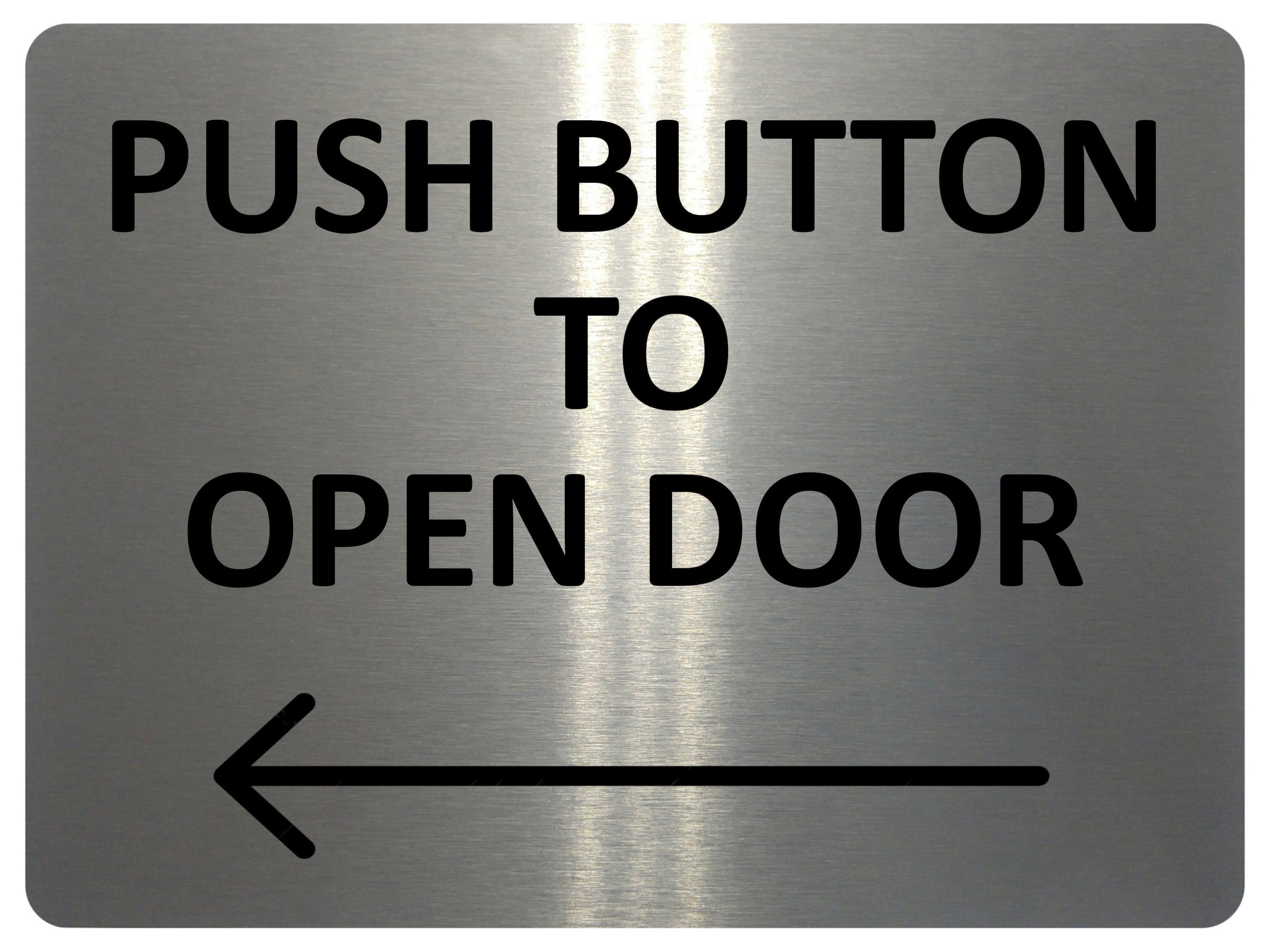 2418 Push Button To Open Door  Arrow Direction Left Metal Aluminium Plaque Sign