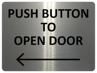 2418 Push Button To Open Door  Arrow Direction Left Metal Aluminium Plaque Sign
