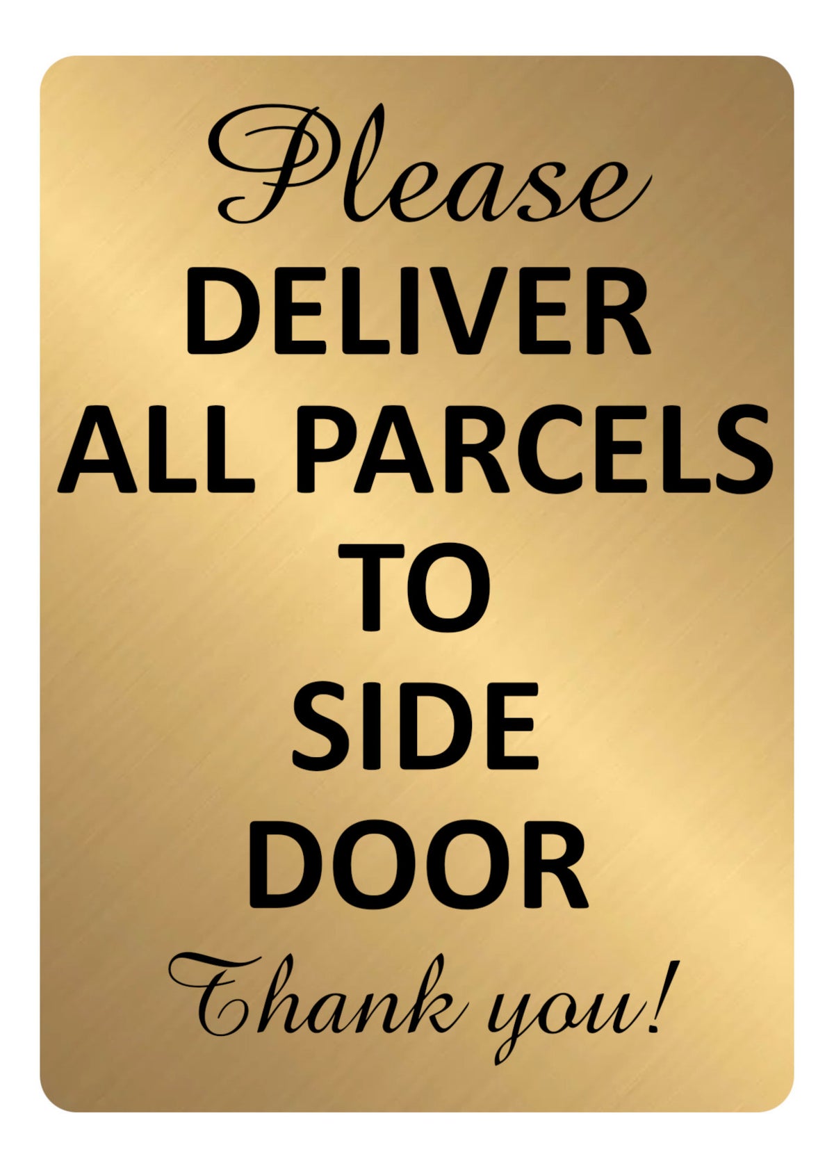A5.35 PLEASE DELIVER ALL PARCELS TO SIDE DOOR Aluminium Metal Plaque Sign