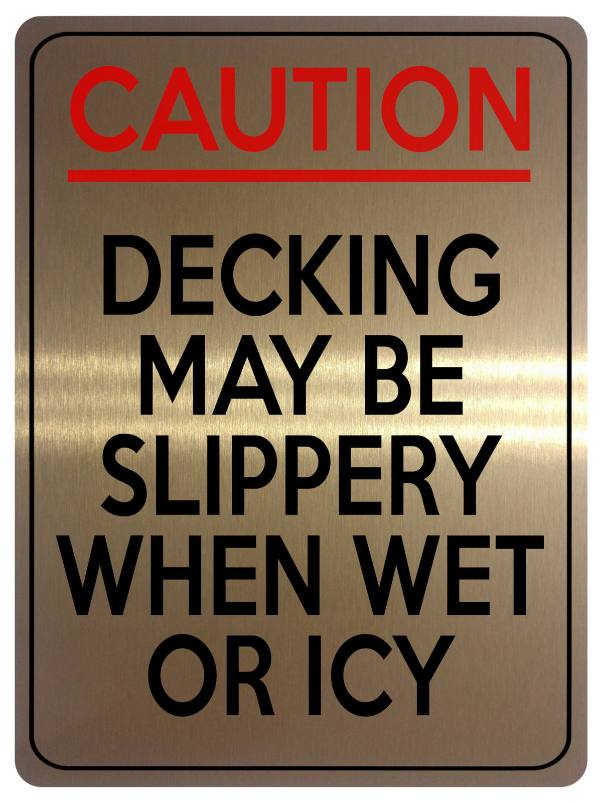 2208 CAUTION Decking May Be Slippery When Wet Or Icy Metal Aluminium Plaque Sign