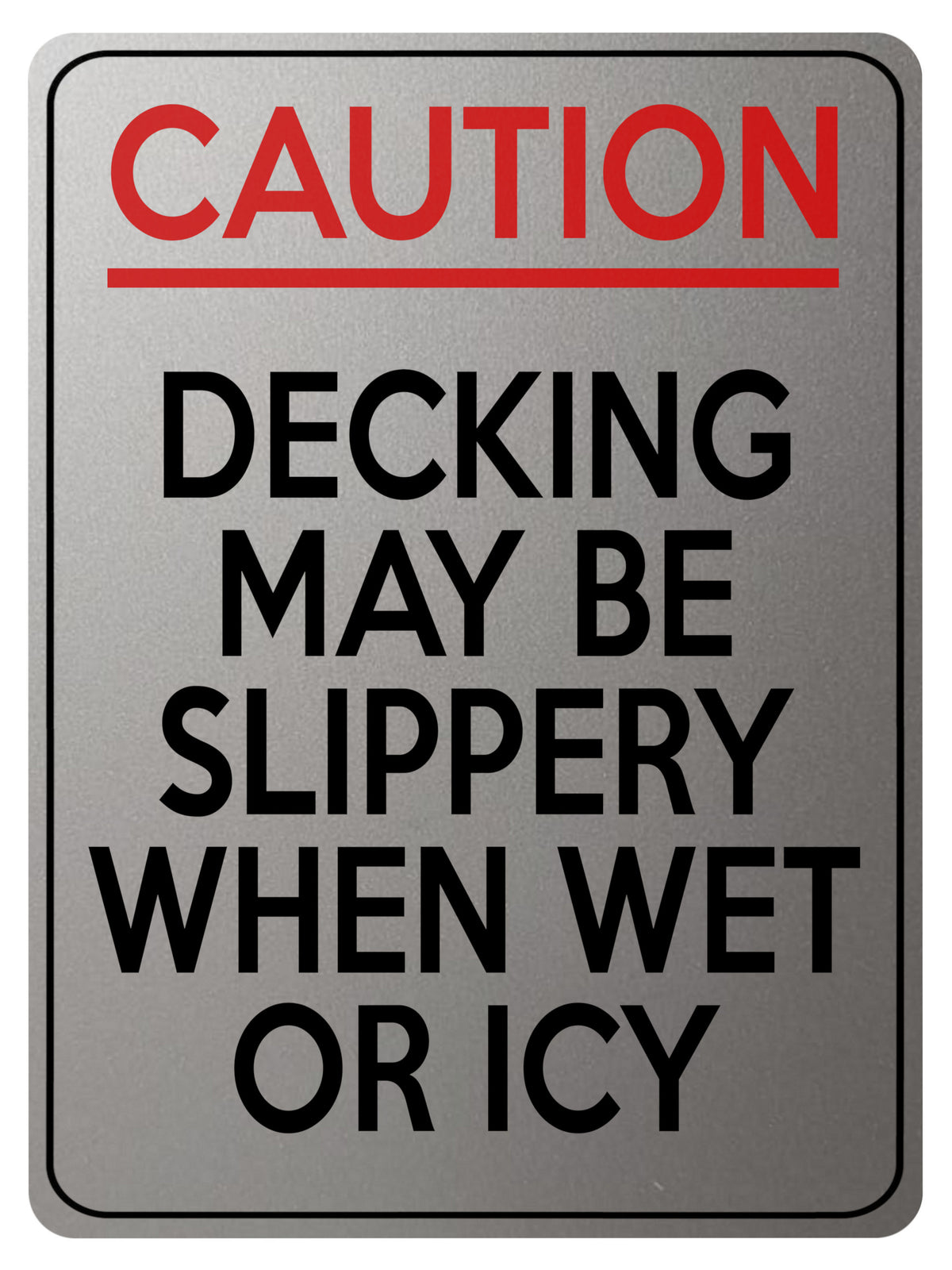 2208 CAUTION Decking May Be Slippery When Wet Or Icy Metal Aluminium Plaque Sign