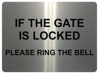 UV118 IF THE GATE IS LOCKED PLEASE RING THE BELL Metal Aluminium Plaque Sign A4