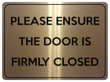 2214 PLEASE ENSURE THE DOOR IS FIRMLY CLOSED Metal Aluminium Plaque Sign