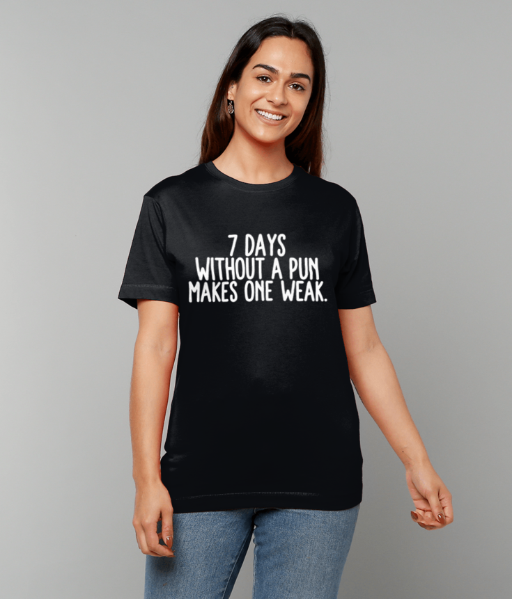 462 7 Days Without A Pun Makes One Weak. T-Shirt Funny Tee