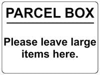 2337 PARCEL BOX Please leave large items here. Metal Aluminium Plaque Sign