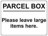 2337 PARCEL BOX Please leave large items here. Metal Aluminium Plaque Sign