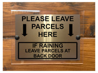 A216 PLEASE LEAVE PARCELS HERE BACK DOOR ACRYLIC Aluminium Plaque Sign Gate