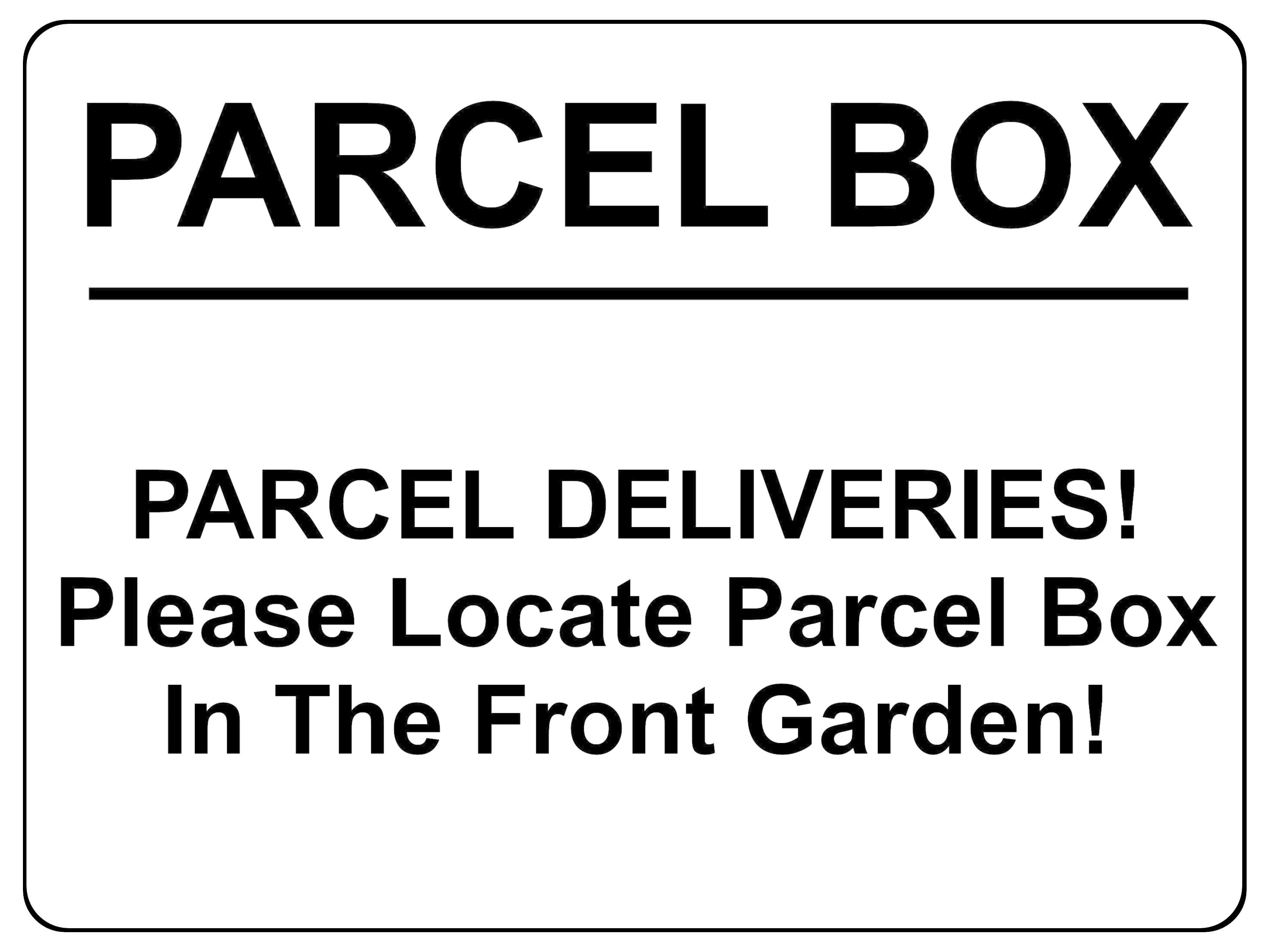2368 Please Locate Parcel Box In The Front Garden Metal Aluminium Plaque Sign