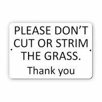 UV408 PLEASE DON'T CUT OR STRIM THE GRASS Garden Aluminium Composite Plaque Sign