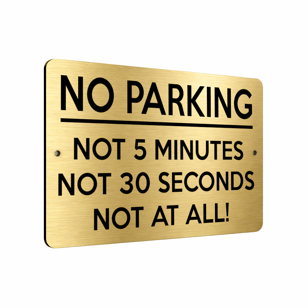 B053 NO PARKING, NOT 5 MINUTES, NOT AT ALL!  Aluminium Metal Plaque Sign