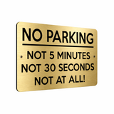 B053 NO PARKING, NOT 5 MINUTES, NOT AT ALL!  Aluminium Metal Plaque Sign