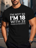 1PC Men'S Casual Crew Neck T-Shirt, Geometric Pattern, Regular Fit, Summer Top with I'M Not 50 I'M 18 with 32 Years Experience Print, T Shirt