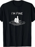 1PC I'm Fine Thumbs Up Suitable As A Holiday Gift for Friends and Family Cotton Round Neck Single Sided Printed T-shirt for All Seasons S-XXXL Machine Washablee