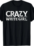 1PC Crazy White Girl Funny Girl SayingT-ShirtSame style for men and women 2026 summer short-sleeved printed T-shirt