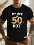 1PC Humorous 50Th Birthday Present for Spouse - My Wife Is 50 And Still Attractive! Men'S T-Shirt - Lightweight Crew Neck Casual Tee - Comical Outfit for 50Th Birthday Party - Machine Washable Funny Anniversary Clothing