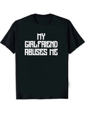1PC Funny Couples T-Shirt - My Girlfriend Abuses Me Sarcastic Relationship Gift - Soft Anti-Shrink Tee for Couples, Best Friends - Black Shirt with Bold White Text - Perfect for Anniversary
