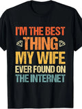1PC I'M The Best Thing My Wife Ever Found on The Internet Funny Fun Britishn Fashion Graphic T-Shirt, Soft Unisex, Affordable Everyday Wear, Great Gift for Him, Her Or a Friend, Printed And Shipped in THE UK