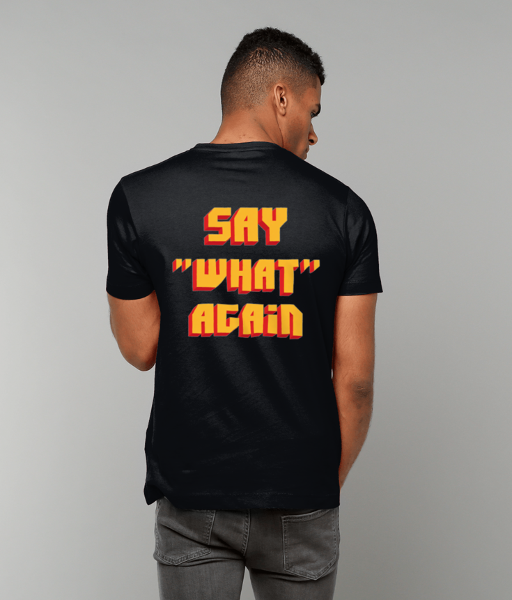 346 Say What Again T-Shirt Funny Tee