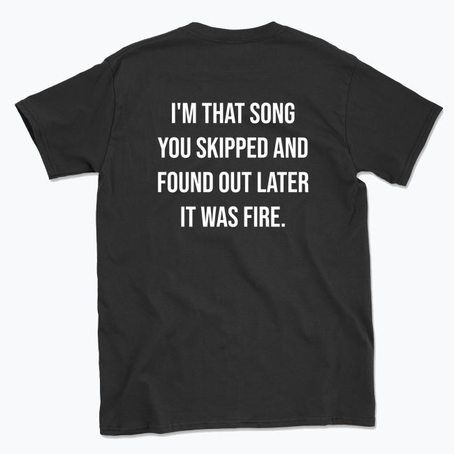 063   I’M THAT SONG YOU SKIPPED Funny T-shirt Tee