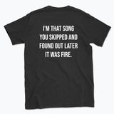 063   I’M THAT SONG YOU SKIPPED Funny T-shirt Tee