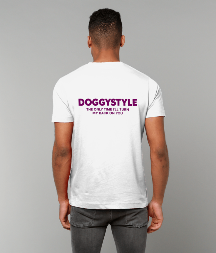 315 DOGGYSTYLE THE ONLY TIME I'LL TURN MY BACK ON YOU Funny T-shirt Tee