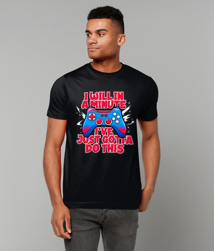 283 I Will In A Minute T-Shirt Funny Gamer Tee