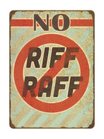 1099 NO RIFF RAFF Funny Metal Aluminium Plaque Sign Door Gate House Garden Shed