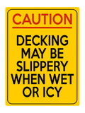 2209 CAUTION Decking May Be Slippery When Wet Or Icy Metal Aluminium Plaque Sign