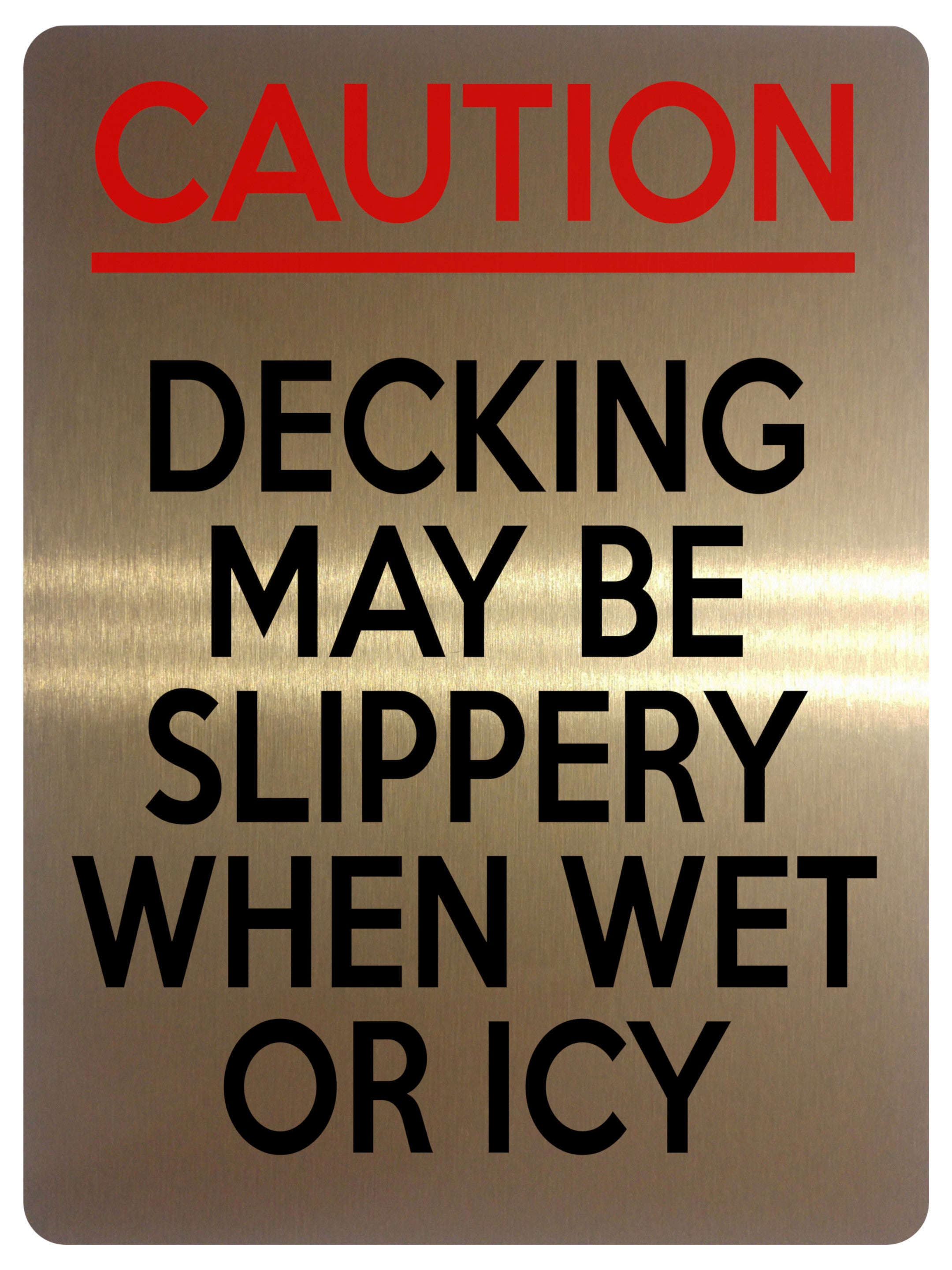 2207 CAUTION Decking May Be Slippery When Wet Or Icy Metal Aluminium Plaque Sign