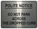 1019 Do Not Park Across THE DROPPED CURB Metal Aluminium Plaque Sign Door House Gate