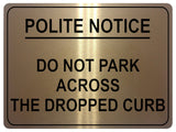 1019 Do Not Park Across THE DROPPED CURB Metal Aluminium Plaque Sign Door House Gate