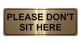 1027 Please DON'T SIT HERE Metal Aluminium Plaque Sign House Office Restaurant Bar Pub