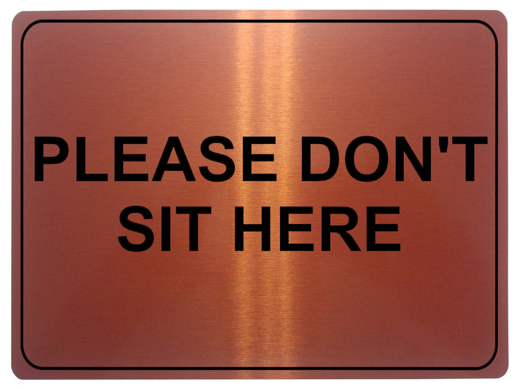 1025 Please DON'T SIT HERE Metal Aluminium Plaque Sign House Office Restaurant Bar Pub