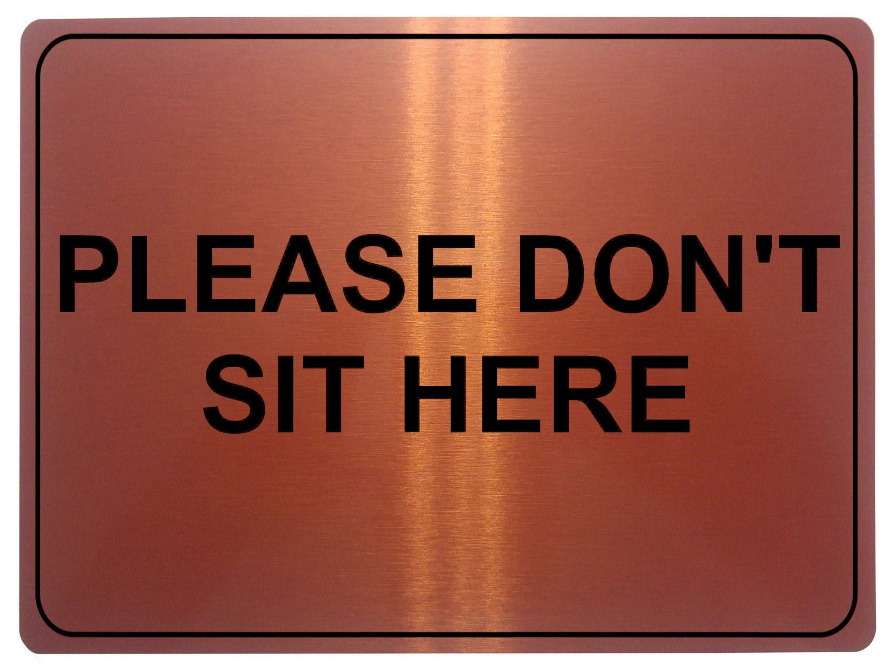 1025 Please DON'T SIT HERE Metal Aluminium Plaque Sign House Office Restaurant Bar Pub