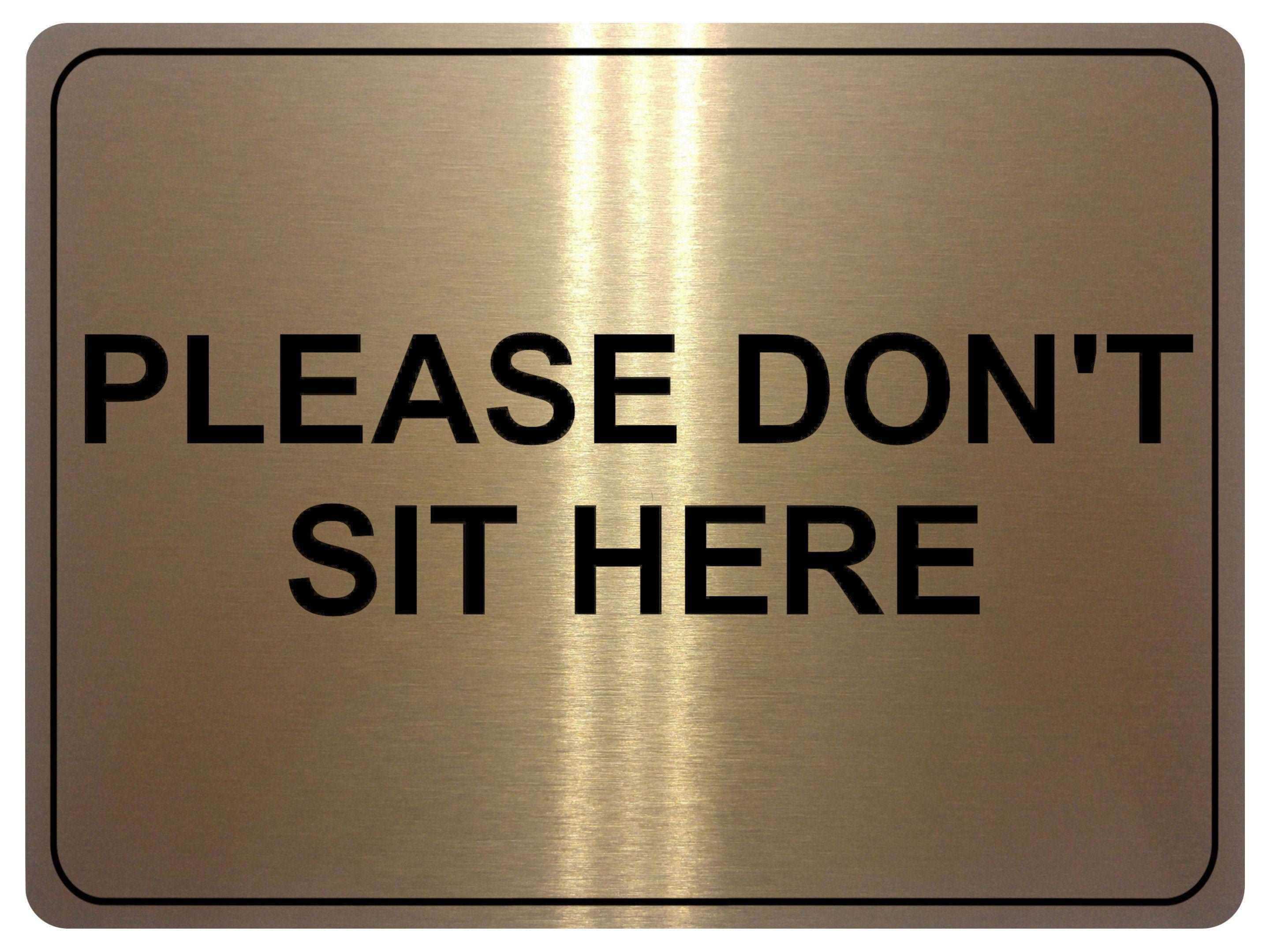 1025 Please DON'T SIT HERE Metal Aluminium Plaque Sign House Office Restaurant Bar Pub