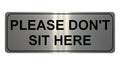 1027 Please DON'T SIT HERE Metal Aluminium Plaque Sign House Office Restaurant Bar Pub