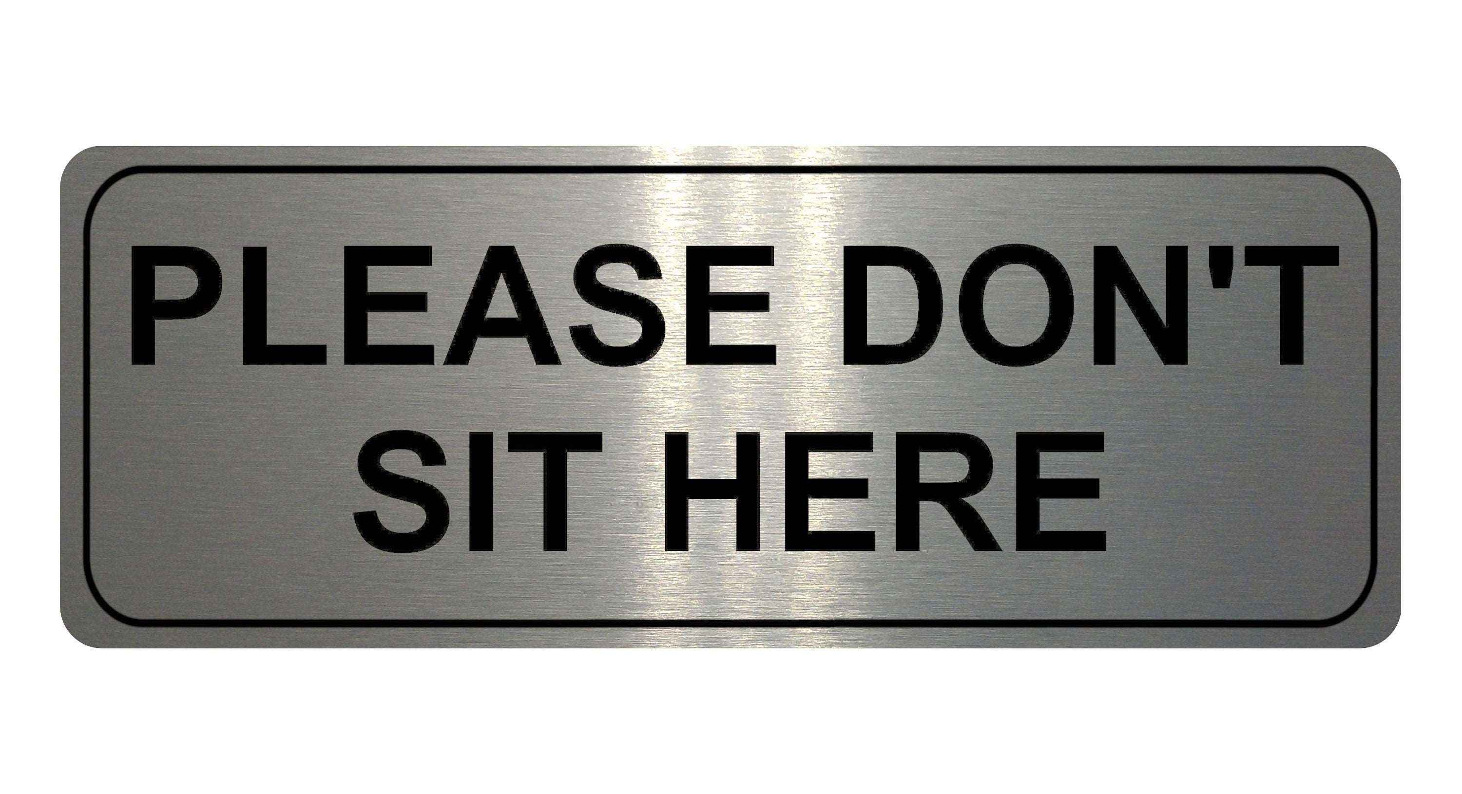 1027 Please DON'T SIT HERE Metal Aluminium Plaque Sign House Office Restaurant Bar Pub